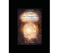 21 Days That Changed Me: A Fasting Journey of Faith, Truth, Healing & Body Restoration