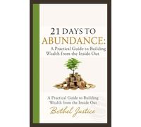 21 Days to Abundance: A Practical Guide to Building Wealth from the Inside Out