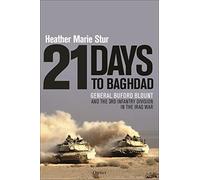21 Days to Baghdad: General Buford Blount and the 3rd Infantry Division in the Iraq War