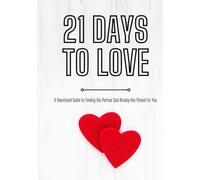 21 Days to Love: A Devotional Guide to Finding the Partner God Already Has Picked for You: Faith-Based Journal with Prompts