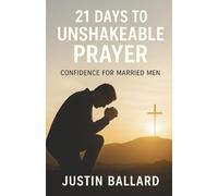 21 Days to Unshakeable Prayer: Confidence for Married Men