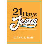 21 Days with Jesus: Prayer and Fasting Companion