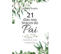 21 Dias nos Braços do Pai: Descanso, Cura e Esperança