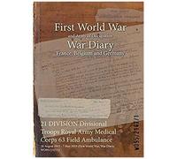 21 Division Divisional Troops Royal Army Medical Corps 63 Field Ambulance