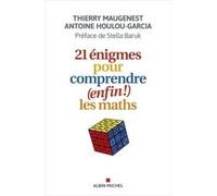 21 énigmes pour comprendre (enfin !) les maths Thierry Maugenest (Auteur), Antoine Houlou-Garcia (Auteur), Stella Baruk (Préface)