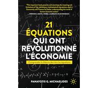 21 équations qui ont révolutionné l'économie: Comprendre la théorie derrière les équations