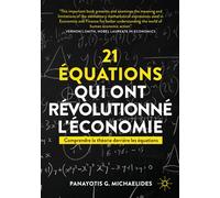 21 équations qui ont révolutionné l'économie Comprendre la théorie derrière les équations - Panayotis G. Michaelides - De Boeck Supérieur - broché - Guide