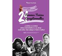 21 femmes noires exceptionnelles: L'histoire de femmes noires importantes du XXe siècle: Daisy Bates, Maya Angelou et bien d'autres (livre de ... les jeunes, les adolescents et les adultes)