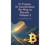 21 Frauen, 21 Geschichten: Ihr Weg zu Bitcoin. Volume 2