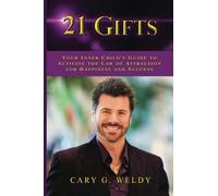 21 Gifts: Your Inner Child's Guide To Activate The Law Of Attraction For Happiness And Success