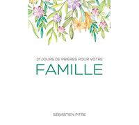 21 Jours de prières pour votre famille