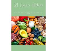 21 jours détox: Une méthode simple pour revitaliser votre corps et apaiser votre esprit