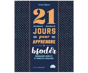 21 jours pour apprendre à broder Programme complet et modèles à réaliser - Sacha Pignon - Marie Claire - broché - Guide