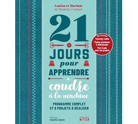 21 jours pour apprendre à coudre à la machine: Programme complet et 8 projets à réaliser