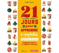 21 jours pour apprendre à crocheter des amigurumis Programme complet et modèles à réaliser - Emilie Penou - Marie Claire - broché - Guide