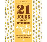 21 Jours Pour Apprendre À Déguster La Bière - Guide Pratique Pour S'initier À L'art De La Dégustation