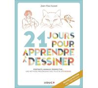 21 Jours Pour Apprendre À Dessiner - Portraits, Animaux, Perpectives - Une Méthode Progressive Avec Plus De 270 Dessins