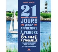 21 Jours Pour Apprendre À Peindre La Mer À L'aquarelle - Programme Complet Pour Réaliser Des Paysages Marins