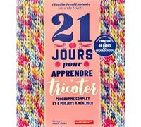 21 jours pour apprendre à tricoter: Programme complet et 8 projets à réaliser