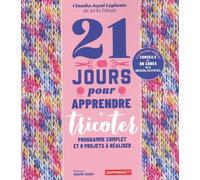 21 jours pour apprendre à tricoter Programme complet et 8 projets à réaliser - Claudia Joyal Laplante - Marie Claire - broché - Guide