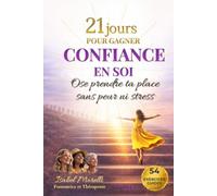 21 jours pour gagner CONFIANCE EN SOI Ose prendre ta place sans peur ni stress