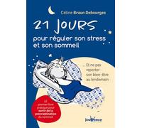 21 jours pour réguler son stress et son sommeil ...Et ne pas reporter son bien-être au lendemain - Céline Braun Debourges - Jouvence - broché - Guide