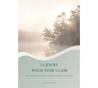 21 JOURS POUR VOIR CLAIR: Un guide introspectif pour explorer sa relation à l'alcool, un jour à la fois