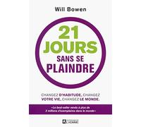 21 jours sans se plaindre + bracelet inclus: Changez d'habitude, changez de vie, changez le monde