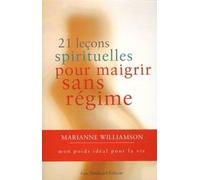 21 leçons spirituelles pour maigrir sans régime - Mon poids idéal pour la vie