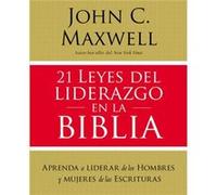 21 leyes del liderazgo en la Biblia Aprenda a liderar de los hombres y mujeres de las Escrituras by John C Maxwell John C Maxwell (Auteur)