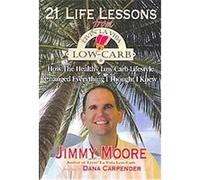 21 Life Lessons from Livin' La Vida Low-carb Dana Carpender, Jimmy Moore (Auteur)