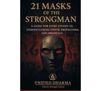 21 Masks of the Strongman: “A Guide for Every Citizen to Understanding Power, Propaganda, and Obedience”