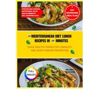 21 MEDITERRANEAN DIET LUNCH RECIPES IN 20 MINS: QUICK HEALTHY DISHES FOR LONGEVITY AND HEART DISEASE PREVENTION