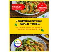 21 MEDITERRANEAN DIET LUNCH RECIPES IN 20 MINS: QUICK HEALTHY DISHES FOR LONGEVITY AND HEART DISEASE PREVENTION