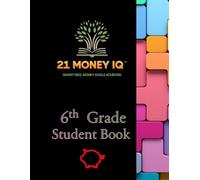 21 MONEY IQ: 6th Grade Student Workbook