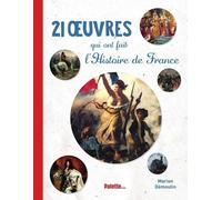 21 oeuvres qui ont fait l'Histoire de France