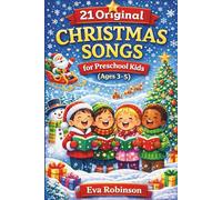 21 Original Christmas Songs for Preschool Kids (Ages 3-5): Fun Sing-Along Holiday Songs with Actions for Toddlers, Preschoolers, Classrooms, and Families