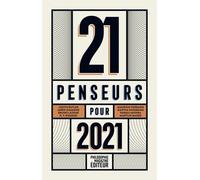 21 penseurs pour 2021: Les meilleurs essais parus dans la presse internationale