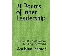 21 Poems of Inner Leadership: Guiding the Self Before Leading the World