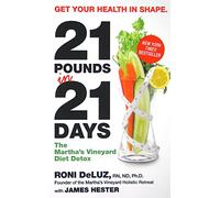 21 Pounds in 21 Days: The Martha's Vineyard Diet Detox