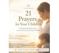21 Prayers for Children: Devotional to Bless, Protect, and Pray for Your Children's Lives | Daily Prayer Guide with Biblical Verses & Scripture Reflections