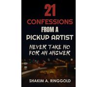 21 Real Confessions from a Pickup Artist: Never Take No for an Answer