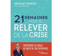 21 semaines pour se relever de la crise Arnaud Marion (Auteur)