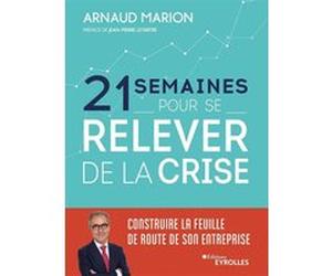 21 semaines pour se relever de la crise Arnaud Marion (Auteur)