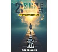 21 Simple Powerful Ways to Live Your Best Life: Start Your Journey Today