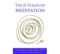 21 STAGES OF MEDITATION: Kundalini Yoga As Taught By Yogi Bhajan
