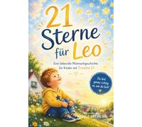 21 Sterne für Leo: Eine liebevolle Mutmachgeschichte für Kinder mit Trisomie21: Du bist genau richtig so, wie du bist