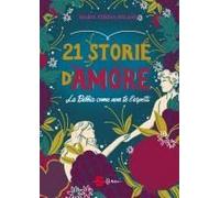 21 Storie D'amore. La Bibbia Come Non Te L'aspetti
