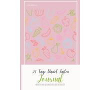21 Tage Daniel Fasten Journal: Kreativ und Gesund durch die Fastenzeit