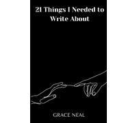 21 Things I Needed To Write About